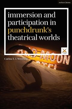 portada Immersion and Participation in Punchdrunk's Theatrical Worlds