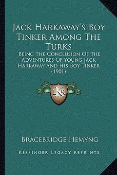 portada jack harkaway's boy tinker among the turks: being the conclusion of the adventures of young jack harkawabeing the conclusion of the adventures of youn