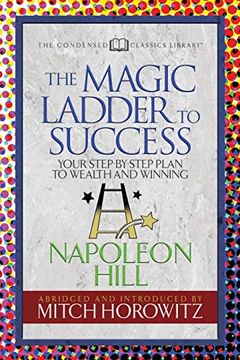 portada The Magic Ladder to Success (Condensed Classics): Your-Step-By-Step Plan to Wealth and Winning (en Inglés)