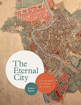 portada The Eternal City: A History of Rome in Maps (en Inglés)