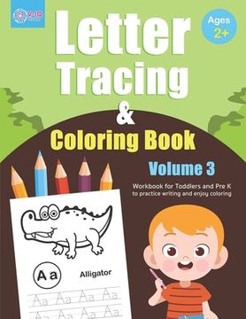 portada Letter Tracing and Coloring Book (Volume 3): Alphabet Tracing and Coloring Book for Toddlers and Preschoolers Ages 2 - 4 years old to practice writing (en Inglés)