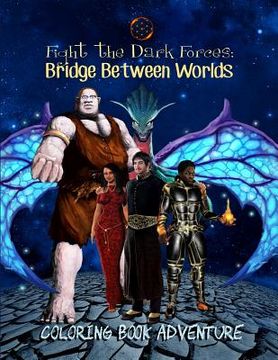 portada Fight the Dark Forces. Bridge Between Worlds Coloring Book Adventure (en Inglés)