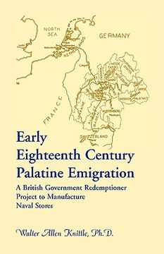 portada early eighteenth century palatine emigration: a british government redemptioner project to manufacture naval stores (en Inglés)