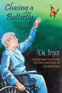 portada Chasing a Butterfly: A journey in poems of love and loss to acceptance (en Inglés)