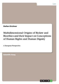 portada Multidimensional Origins of Biolaw and Bioethics and their Impact on Conceptions of Human Rights and Human Dignity: A European Perspective (en Inglés)