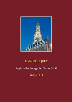 portada Registre des bourgeois d'Arras BB52 - 1693-1711: 1693 -1711 (en Francés)