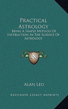 portada practical astrology: being a simple method of instruction in the science of astrology (en Inglés)