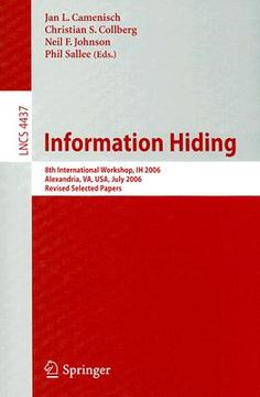 portada information hiding: 8th international workshop, ih 2006 alexandria, va, usa, july 10-12, 2006 revised seleceted papers (en Inglés)