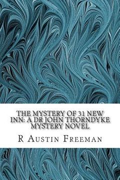 portada The Mystery of 31 New Inn: A Dr John Thorndyke Mystery Novel: (R Austin Freeman Classic Collection) (in English)
