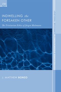portada Indwelling the Forsaken Other (3) (Distinguished Dissertations in Christian Theology) (en Inglés)
