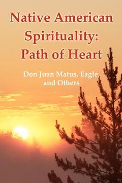 portada native american spirituality: path of heart (don juan matus, eagle, and others)