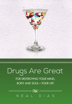 portada Drugs Are Great: For Destroying Your Mind, Body and Soul-Your Life