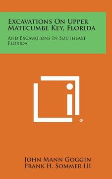 portada Excavations on Upper Matecumbe Key, Florida: And Excavations in Southeast Florida (en Inglés)