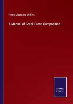 portada A Manual of Greek Prose Composition (en Inglés)