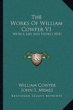 portada the works of william cowper v1 the works of william cowper v1: with a life and notes (1835) with a life and notes (1835) (en Inglés)