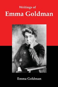 portada Writings of Emma Goldman: Essays on Anarchism, Feminism, Socialism, and Communism (en Inglés)