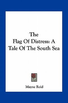 portada the flag of distress: a tale of the south sea (in English)