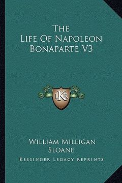 portada the life of napoleon bonaparte v3 (en Inglés)