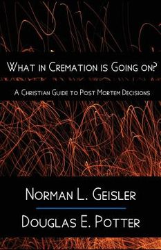 portada What in Cremation is Going on?: A Christian Guide to Post Mortem Decisions (en Inglés)