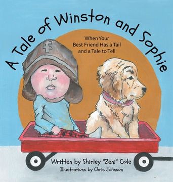 portada A Tale of Winston and Sophie: When Your Best Friend Has a Tail and a Tale to Tell (en Inglés)