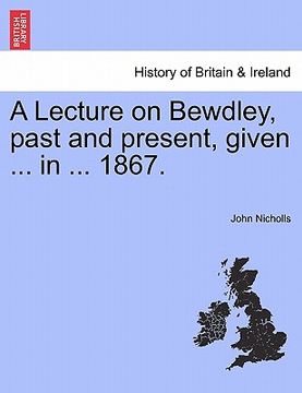 portada a lecture on bewdley, past and present, given ... in ... 1867.