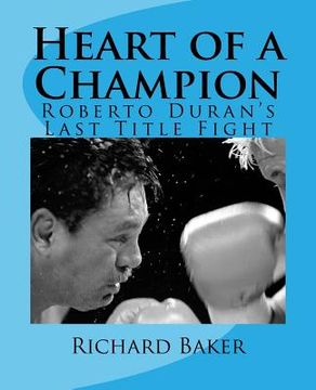 portada Heart of a Champion: Roberto Duran's Last Title Fight (in English)