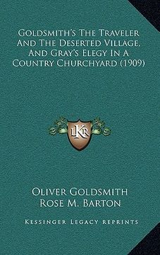 portada goldsmith's the traveler and the deserted village, and gray's elegy in a country churchyard (1909) (in English)