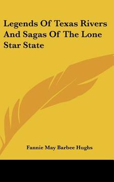 portada legends of texas rivers and sagas of the lone star state (en Inglés)