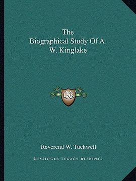 portada the biographical study of a. w. kinglake (in English)