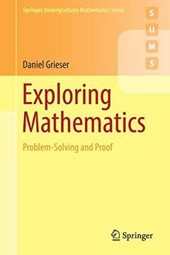 portada Exploring Mathematics: Problem-Solving and Proof (Springer Undergraduate Mathematics Series) (en Inglés)