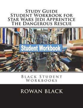 portada Study Guide Student Workbook for Star Wars Jedi Apprentice The Dangerous Rescue: Black Student Workbooks (en Inglés)