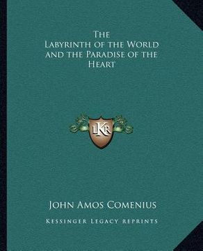 portada the labyrinth of the world and the paradise of the heart the labyrinth of the world and the paradise of the heart (in English)