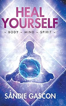 portada Heal Yourself: Body ~ Mind ~ Spirit (en Inglés)