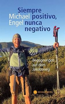 portada Siempre Positivo, Nunca Negativo: Begegnungen auf dem Jakobsweg (en Alemán)