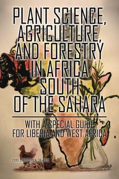 portada Plant Science, Agriculture, and Forestry in Africa South of the Sahara: With a Special Guide for Liberia and West Africa