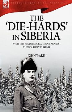 portada the 'die-hards' in siberia: with the middlesex regiment against the bolsheviks 1918-19 (in English)
