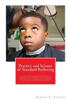 portada Practice and Science of Standard Barbering: A Practical and Complete Course of Training in Basic barber services and related barber science. Prepared (in English)