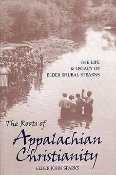 portada the roots of appalachian christianity: the life and legacy of elder shubal stearns (en Inglés)