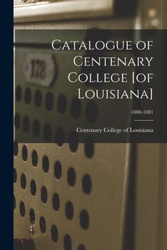 portada Catalogue of Centenary College [of Louisiana]; 1880-1881 (en Inglés)