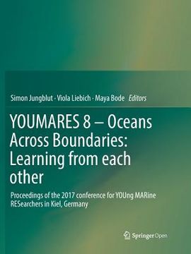 portada Youmares 8 - Oceans Across Boundaries: Learning from Each Other: Proceedings of the 2017 Conference for Young Marine Researchers in Kiel, Germany (in English)