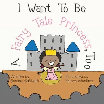 portada I Want To Be A Fairy Tale Princess, Too (en Inglés)