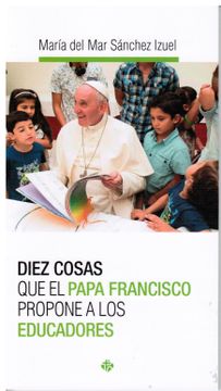 portada Diez Cosas que el Papa Francisco Propone a los Educadores