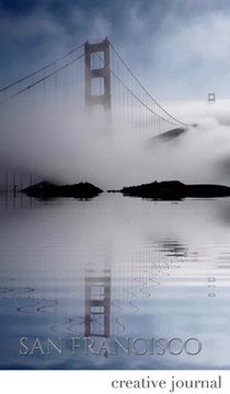 portada San Francisco stunning golden gate bridge reflections Blank white page Creative Journal: San Francisco golden gate bridge reflections Creative Journal (in English)