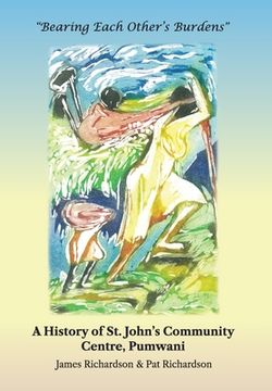 portada Bearing Each Other's Burdens: A History of St. John's Community Centre, Pumwani (en Inglés)