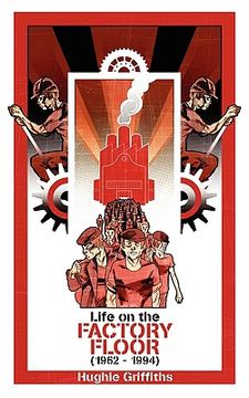 portada life on the factory floor (1962-1994) (in English)