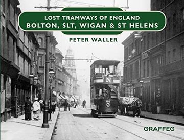 portada Lost Tramways of England: Bolton, Slt, Wigan & St Helens (en Inglés)