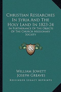 portada christian researches in syria and the holy land in 1823-24: in furtherance of the objects of the church missionary society