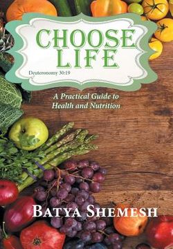 portada Choose Life: A Practical Guide to Health and Nutrition (en Inglés)
