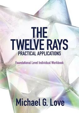 portada The Twelve Rays Practical Applications: Foundational Level Individual Workbook (en Inglés)