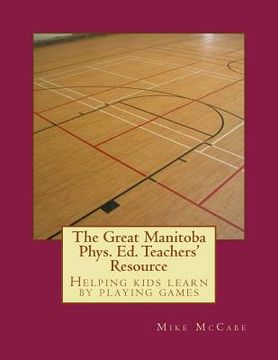 portada The Great Manitoba Phys. Ed. Teachers' Resource (en Inglés)